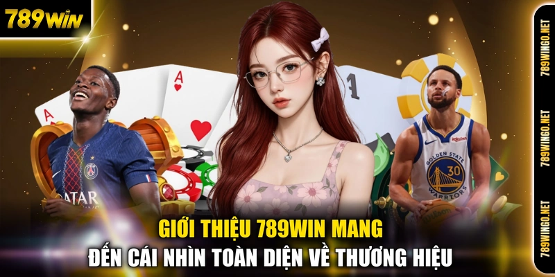 Giới thiệu 789WIN mang đến cái nhìn toàn diện về thương hiệu