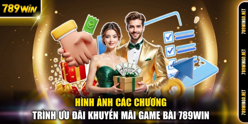 Hình ảnh các chương trình ưu đãi khuyến mãi game bài 789WIN