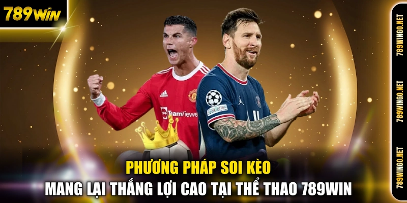 Phương pháp soi kèo mang lại thắng lợi cao tại thể thao 789WIN