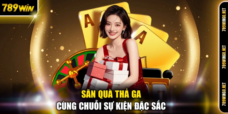 Săn quà thả ga cùng chuỗi sự kiện đặc sắc